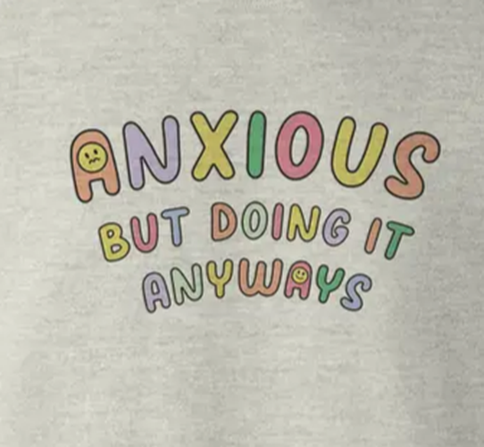 Anxious but Doing It Anyways - Sweatshirt